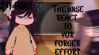 The Wise react to yor forge's effort || Spy x family react