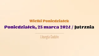 #Jutrznia | 25 marca 2024 | Wielki Poniedziałek