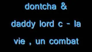 Dontcha , Daddy Lord C - la vie un combat