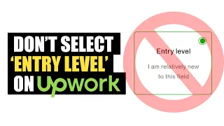 DON'T Say You Are 'Entry Level' On Upwork (even if you are a beginner)