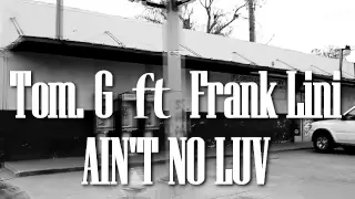 Tom G ft Frank Lini - Ain't No Luv (Official video)