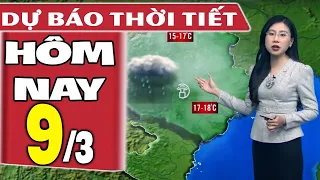 Dự báo thời tiết hôm nay mới nhất ngày 9/3 | Dự báo thời tiết 3 ngày tới