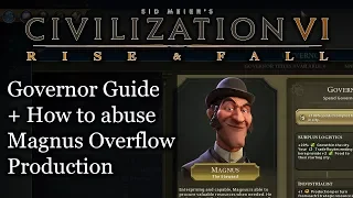 Civ 6 Governor Guide, How to Abuse Magnus with Production Overflow