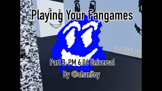 Playing Your Fangames Part 3: PM 6:06 Universal