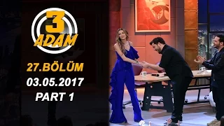 3 Adam 27.Bölüm (03.05.2017)  Part 1