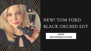 NEW! TOM FORD BLACK ORCHID EDT 2023 REFORMULATION!