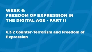 MOOC FOE1x | 6.3.2 Counter-Terrorism and Freedom of Expression