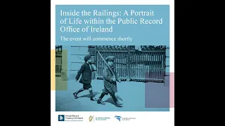 Inside the Railings: A Portrait of Life within the Public Record Office of Ireland