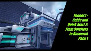 Foundry - Guide and Quick Start 2: From Smelters to Research Pack 1