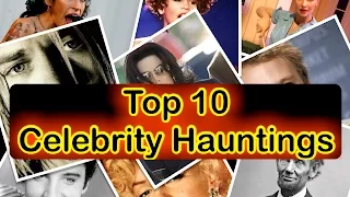 Top 10 Celebrity Hauntings