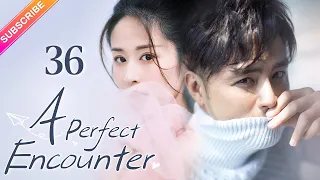 【Multi-sub】 A Perfect Encounter EP36 | Ming Dao, Ying Er, Ma Tianyu | Fresh Drama