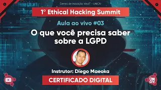 O que você precisa saber sobre a LGPD - 1º Ethical Hacking Summit - #03 - Diego Maeoka