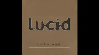 Lucid - I Can't Help Myself (The Lucid Vocal Mix) [1998]