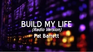 Build My Life - Radio Version (Lyric Video) Pat Barrett