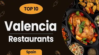 Top 10 Restaurants in Valencia | Spain - English