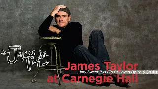 James Taylor & Friends - How Sweet It Is (To Be Loved By You) (Live at Carnegie Hall, 4/12/2011)