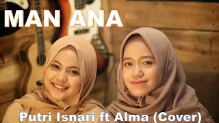 MAN ANA (COVER) | Putri Isnari ft Alma Esbeye