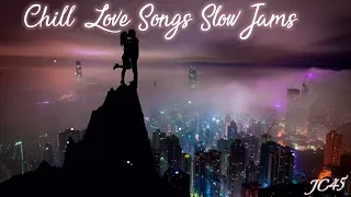 Non Stop Chill Love Songs Slow Jams | The Ultimate Playlist of Relaxing Love Songs