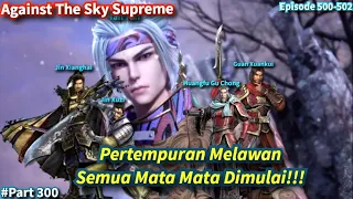 SPOILER Against The Sky Supreme Episode 500-502 Sub Indo | Pertempuran Melawan Semua Mata-Mata!
