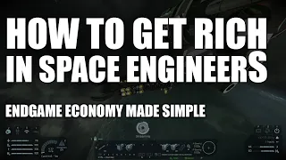 Space Engineers - Guide / Tutorial series - HOW TO GET RICH - Endgame economy simplified!