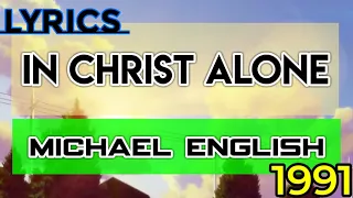 In Christ Alone Lyrics _ Michael English 1991