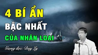 Bốn bí ẩn bậc nhất của nhân loại, chưa có lời giải đáp | Duy Ly Radio