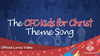 CFC Kids for Christ Theme Song (Lyric Video)