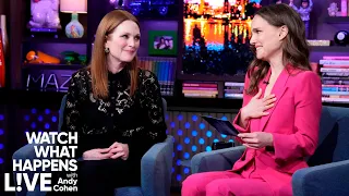 How Do Julianne Moore and Natalie Portman Feel About Their Oscar-Winning Roles? | WWHL