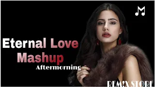 Eternal Love Mashup - Aftermorning|Romantic Mashup 2019 | Wedding Mashup | Pre Wedding Mashup