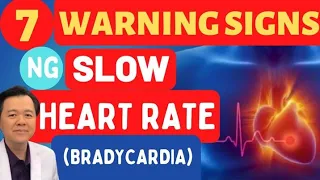 7 Warning Signs ng Slow Heart Rate (Bradycardia). - By Doc Willie Ong (Internist and Cardiologist)