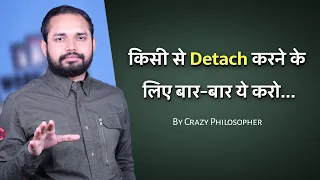 Detach Yourself From Anyone! (POWERFUL TIPS)