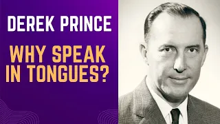 Why Speak in Tongues? -  Derek Prince