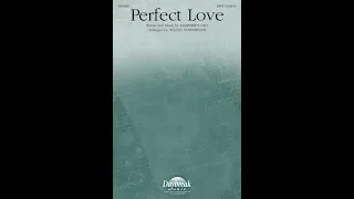 PERFECT LOVE (SATB Choir) - Kimberley Hill/arr. Stacey Nordmeyer