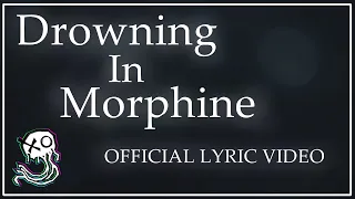 Drowning In Morphine (OFFICIAL LYRICS VIDEO)