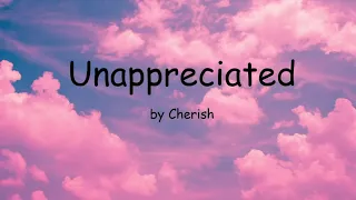 Unappreciated by Cherish (Lyrics)