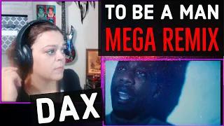 Dax  -  "To Be a Man"  (Mega Remix)  -  REACTION  -  I love the vulnerability of this. ❤