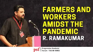 Farmers and Workers Amidst the Pandemic | Prof. R. Ramakumar | PSF