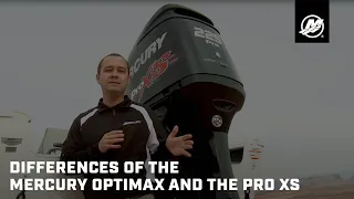 Differences of the Mercury OptiMax and the Pro XS