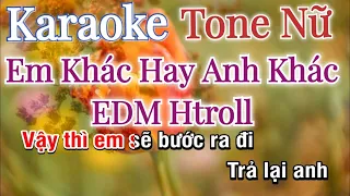 KARAOKE Em Khác Hay Anh Khác (Remix) Tone Nữ | Phối Mới Dễ Hát | Hòa Âm (EDM Htroll) Minh Ballad ✓
