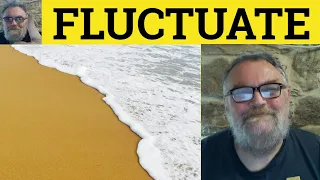 🔵 Fluctuate Meaning - Fluctuation Examples - Fluctuating Defined Word Families Fluctuate Fluctuation