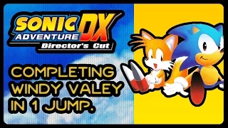 Sonic Adventure DX - Completing Windy Valley In 1 Jump.