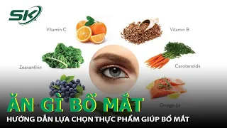 Những Thực Phẩm Bổ Mắt Mà Bạn Nên Biết Để Có Đôi Mắt Sáng Rõ