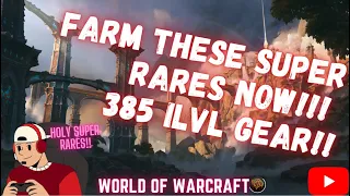 Farm these Super Rares Now!!! Up to 385 iLvL Gear!!!