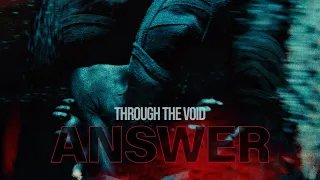 Through The Void - Answer