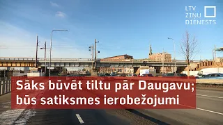 Sāks būvēt tiltu pār Daugavu; būs satiksmes ierobežojumi