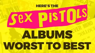 SEX PISTOLS ALBUMS ...WORST TO BEST!