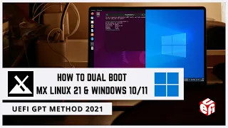 How to Dual Boot MX Linux 21 and Windows 10/11 UEFI GPT Method 2021