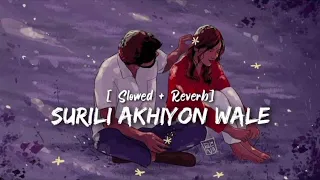 Surili akhiyon wale (slowed+reverb) #rahatfatehalikhan #lofi #slowedandreverb #viral