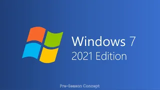 Windows 7 2021 Edition Concept