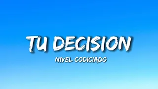 Nivel Codiciado - Tu Decision (Letra/Lyrics) 2023